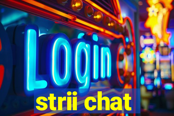 strii chat